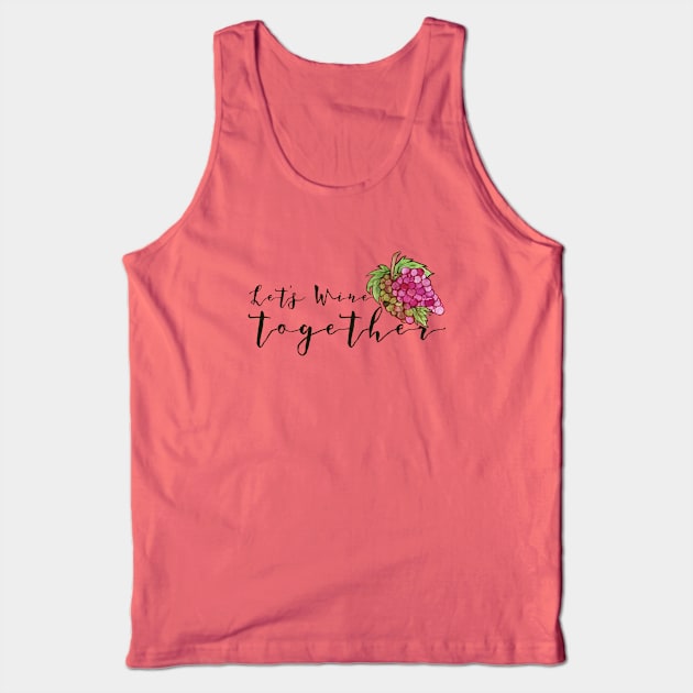 Let's WINE together Tank Top by bubbsnugg